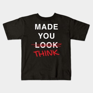 Made you think, I mean look Kids T-Shirt